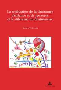 La Traduction De La Litterature D'enfance Et De Jeunesse Et Le Dilemme Du Destinataire