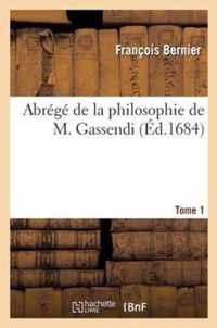 Abrege de la Philosophie de M. Gassendi. Tome 1