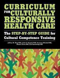 Curriculum for Culturally Responsive Health Care: The Step-By-Step Guide for Cultural Competence Training