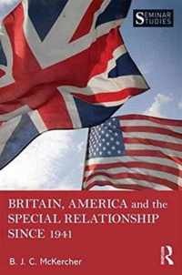 Britain, America and the Special Relationship Since 1941