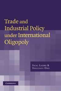 Trade and Industrial Policy Under International Oligopoly