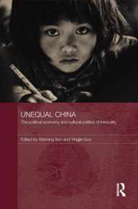 Unequal China: The Political Economy and Cultural Politics of Inequality