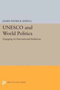 UNESCO and World Politics - Engaging In International Relations