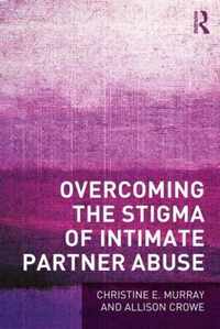 Overcoming the Stigma of Intimate Partner Abuse