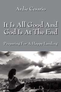 It Is All Good and God Is at the End