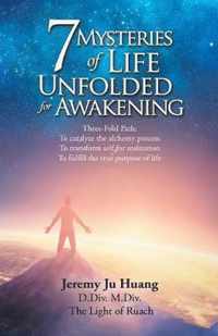 7 Mysteries of Life Unfolded for Awakening: Three-Fold Path