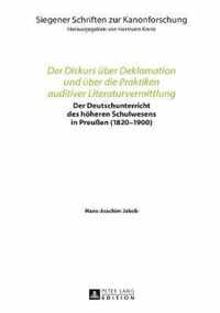 Der Diskurs ueber Deklamation und ueber die Praktiken auditiver Literaturvermittlung