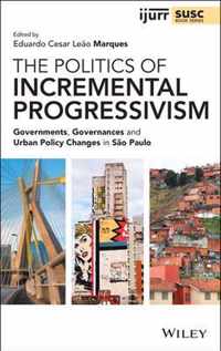 The Politics of Incremental Progressivism - Governments, Governances and Urban Policy Changes in Sao Paulo