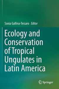 Ecology and Conservation of Tropical Ungulates in Latin America