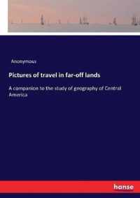 Pictures of travel in far-off lands