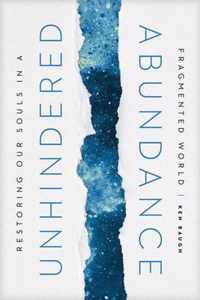 Unhindered Abundance: Restoring Our Souls in a Fragmented World