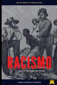 Racismo, La Unica Guerra Mundial