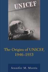 The Origins of UNICEF, 1946-1953