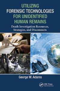 Utilizing Forensic Technologies for Unidentified Human Remains