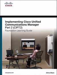 Implementing Cisco Unified Communications Manager, Part 2 (C