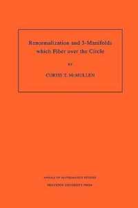 Renormalization and 3-Manifolds Which Fiber over the Circle (AM-142), Volume 142