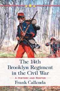 The 14th Brooklyn Regiment in the Civil War