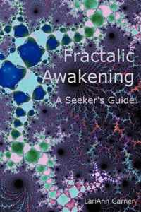 Fractalic Awakening - A Seeker's Guide