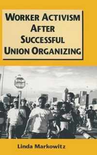 Worker Activism After Successful Union Organizing