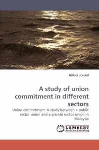 A Study of Union Commitment in Different Sectors