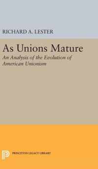 As Unions Mature - An Analysis of the Evolution of American Unionism