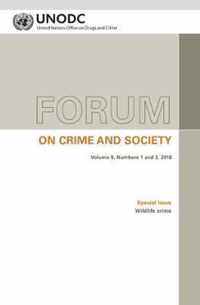 Forum on crime and society: Vol. 9, Numbers 1 and 2, 2018 Special issue