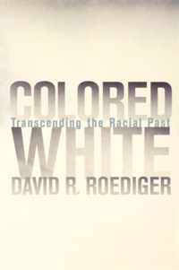 Colored White - Transcending the Racial Past