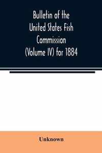 Bulletin of the United States Fish Commission (Volume IV) for 1884
