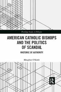 American Catholic Bishops and the Politics of Scandal