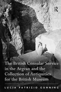 The British Consular Service in the Aegean and the Collection of Antiquities for the British Museum