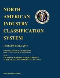 North American Industry Classification System (NAICS) 2017 with U.S. Small Business Administration Table of Size Standards August 2019