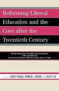 Reforming Liberal Education and the Core After the Twentieth Century