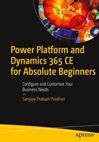 Power Platform and Dynamics 365 CE for Absolute Beginners