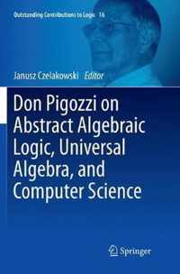 Don Pigozzi on Abstract Algebraic Logic, Universal Algebra, and Computer Science