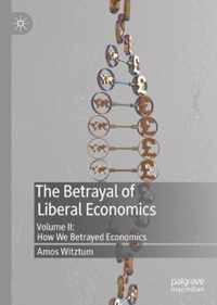 The Betrayal of Liberal Economics: Volume II