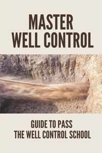 Master Well Control: Guide To Pass The Well Control School