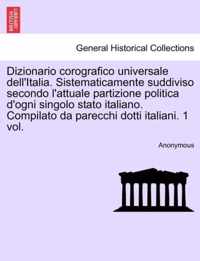 Dizionario corografico universale dell'Italia. Sistematicamente suddiviso secondo l'attuale partizione politica d'ogni singolo stato italiano. Compilato da parecchi dotti italiani. 1 vol.