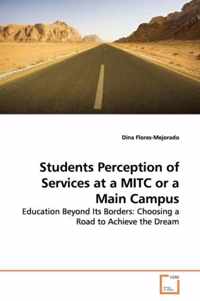 Students Perception of Services at a MITC or a Main Campus