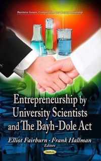 Entrepreneurship by University Scientists & the Bayh-Dole Act