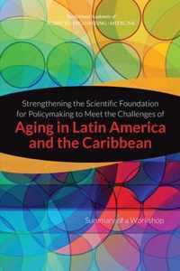 Strengthening the Scientific Foundation for Policymaking to Meet the Challenges of Aging in Latin America and the Caribbean