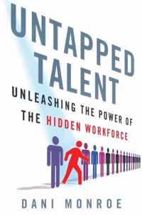 Untapped Talent: Unleashing the Power of the Hidden Workforce