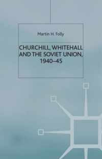 Churchill, Whitehall and the Soviet Union, 1940-45