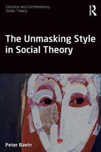 The Unmasking Style in Social Theory