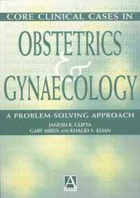 Core Clinical Cases in Obstetrics and Gynaecology: