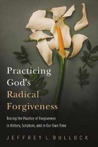 Practicing God's Radical Forgiveness