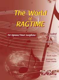 THE WORLD OF RAGTIME voor sopraan- of tenorsaxofoon. Met meespeel-cd die ook gedownload kan worden. Bladmuziek, sopraansaxofoon, tenor saxofoon, play-along, audio, boek met cd, bladmuziek met cd, jazz, blues, Scott Joplin.