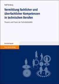 Vermittlung Fachlicher Und Uberfachlicher Kompetenzen in Technischen Berufen