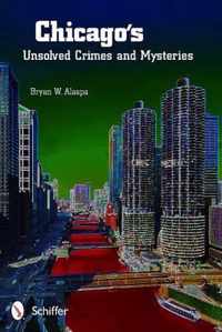 Chicago'S Unsolved Crimes & Mysteries