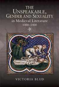 Unspeakable, Gender and Sexuality in Medieval Literature, 10