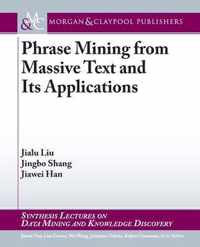 Phrase Mining from Massive Text and Its Applications